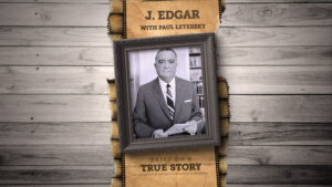 The true story of J. Edgar Hoover