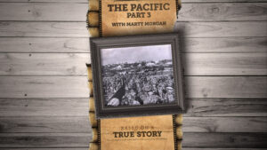 The true story behind The Pacific (Part 3)