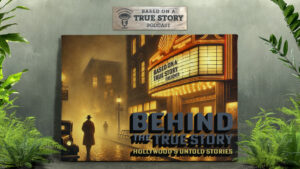 Behind the True Story Podcast Series